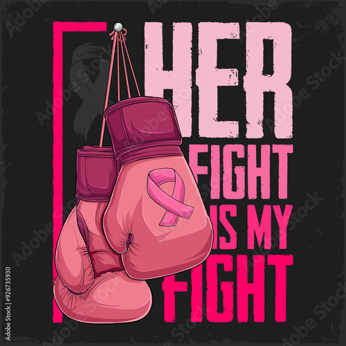 Her fight is my fight Breast cancer awareness month concept with pink boxing gloves and pink ribbon