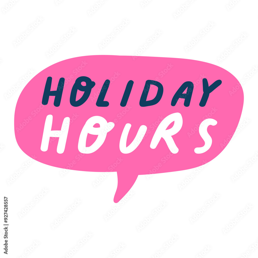 Holiday hours. Pink speech bubble. Hand drawn illustration on white background. Holiday hours. Pink speech bubble. Hand drawn illustration on white background.