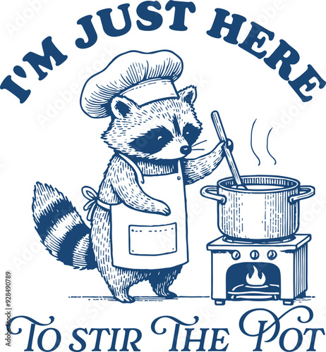 I'm Just Here To Stir The Pot Design for Shirt, Vintage Funny Raccoon Meme Shirt Design, Housewife, Housewives Meme, Sarcastic