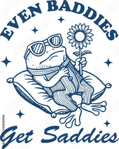 Even Baddies Get Saddies Quote, Funny Frog Shirt Design, Frog Meme