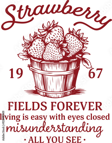 Strawberry Fields Forever 1967 – Vintage Strawberry Bucket with Beatles-Inspired Song Lyric Quote Design