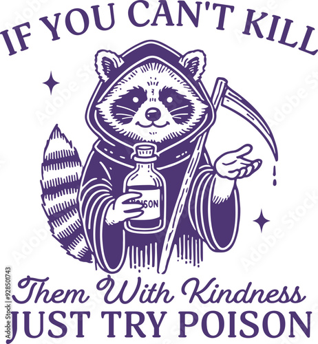 If You Can’t Kill Them With Kindness Just Try Poison – Grim Raccoon Holding Bottle in Dark Humor Costume