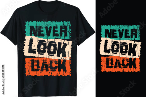 Never Look Back Typography T-Shirt design, motivational typography t shirt design, inspirational quotes t-shirt design