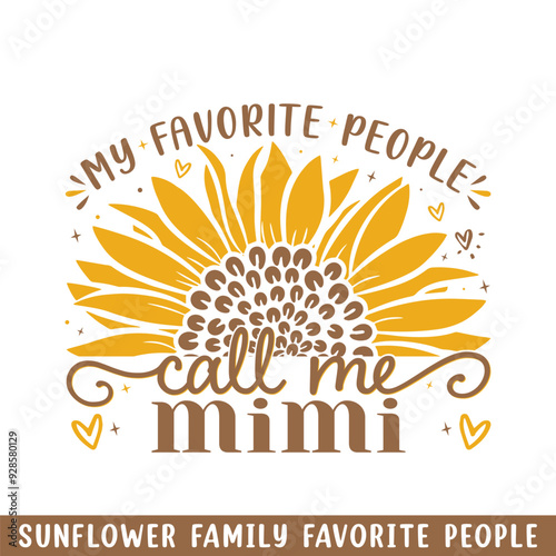 Favorite people call mimi sunflower, sunflower my favorite people family members photo