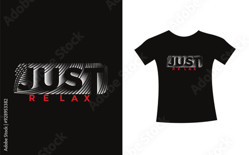 Just relax trendy typography Graphic t-shirt design, vector type modern