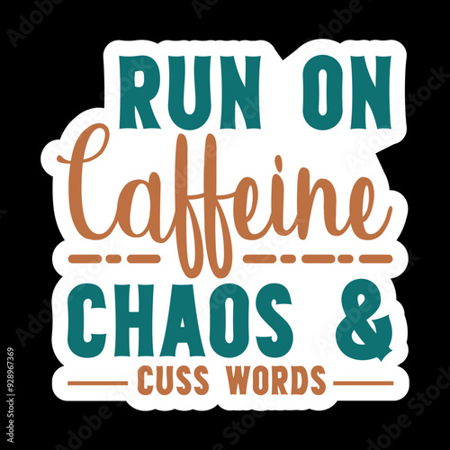 Run On Caffeine Chaos & Cuss Words