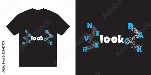 Never look back tshirt design, motivational vector, motivational typography tshirt design, cricut, inspirational quotes tshirt