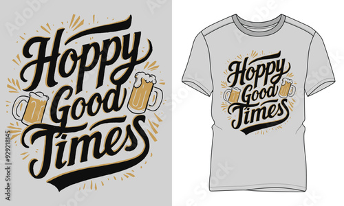 Hoppy Good Times - Craft Beer Typography T-shirt vector design. motivational and inscription quotes. perfect for print item and bags, posters, cards. 
isolated on black background
