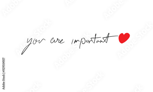 you are important red pink orange color heart love shape text calligraphy script deoration ornament urgency person business concept speed idea motivation running office healthcare modern wireless time