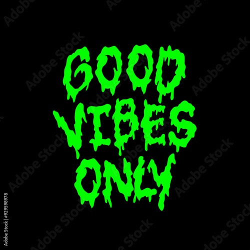 Good vibes only typography with melting style font vector illustration