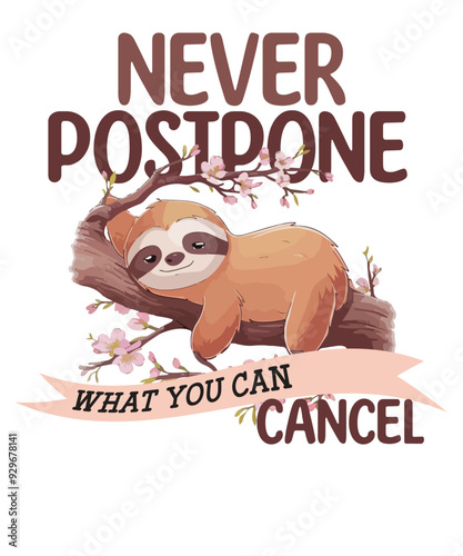 Never postpone what you can cancel T-shirt design vector, sleeping, lover, sweet, wearing, sloths, lazy, cute, tired, people, loves, napping, branch, item, designed, designs, sloths lover, sloths