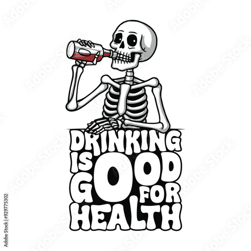 Addicted alcoholic skeleton drinking alcohol with a funny quote drinking is good for health. Vector illustration for tshirt, website, clip art, poster and print on demand merchandise.