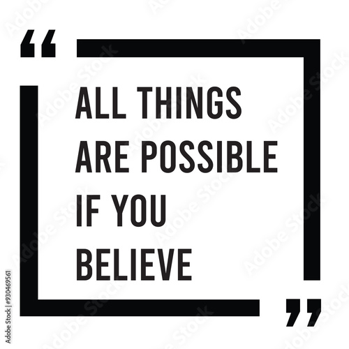 All things are possible if you believe inspirational design quote, motivational quotes, typography illustration lettering quotes