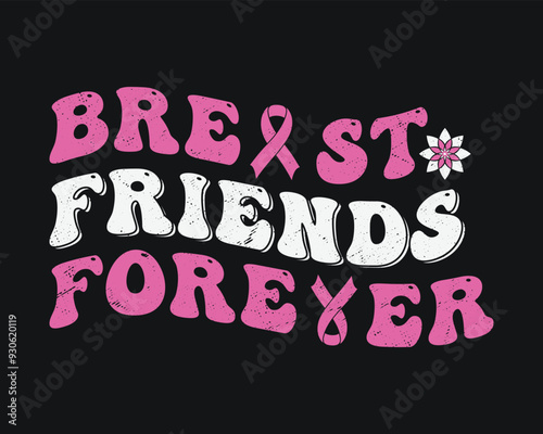 ''Breast Friends Forever'' Vector breast cancer t shirt design, breast cancer awareness shirt design.