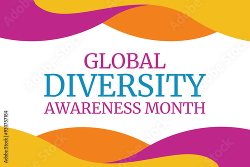 Global Diversity Awareness Month Celebrating Multiculturalism, Promoting Inclusivity, and Honoring the Rich Tapestry of Cultures, Identities, and Perspectives Worldwide