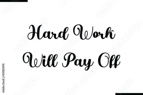 Hard Work Will Pay Off Text Typography Saying on White Background