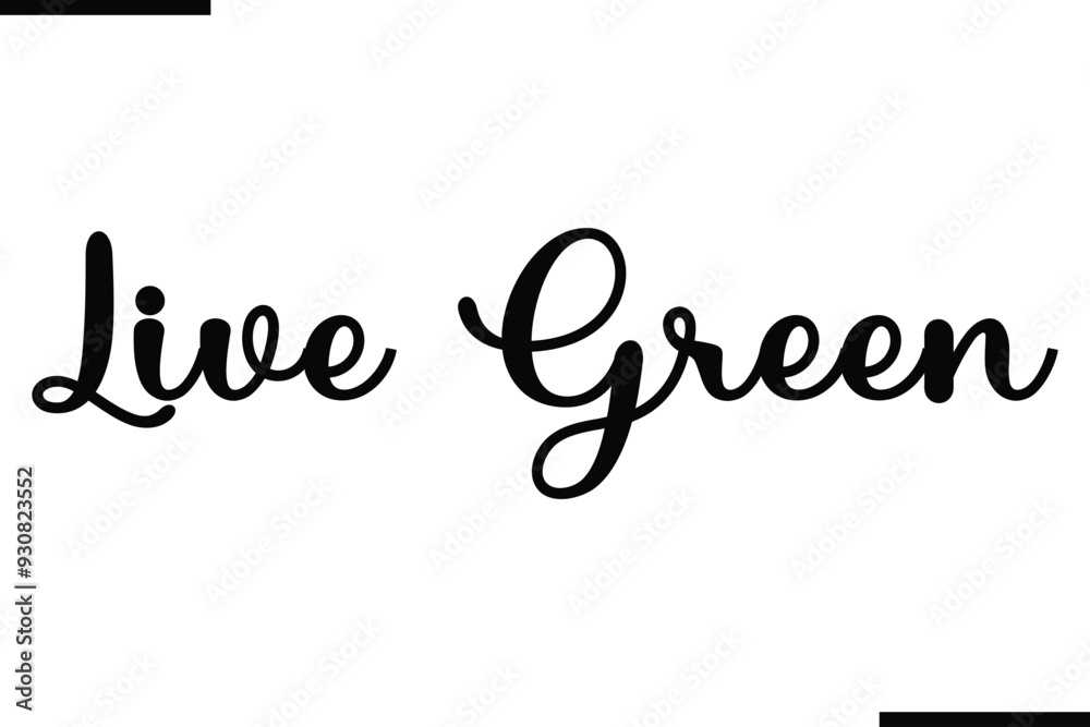 Stylish Typography Text Saying Live Green Stylish Typography Text Saying Live Green