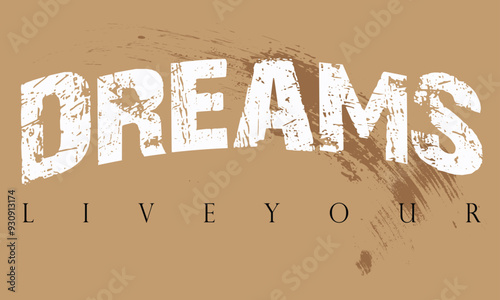 LIVE YOUR DREAMS slogan print, t shirt graphics slogan print vector illustration design, Urban typography hipster street art for graphic t- shirt,g.eps