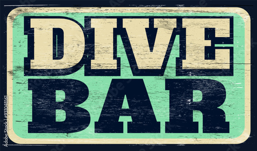 Aged and worn dive bar sign on wood