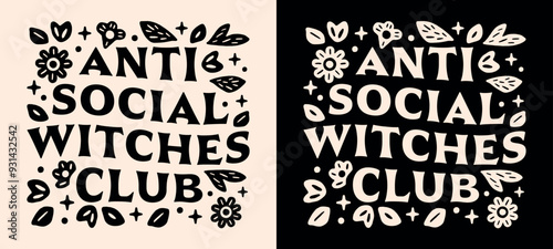 Anti social witches club squad antisocial introverted spiritual girl funny introvert quotes lettering for badge sticker shirt design. Witchy floral celestial magic aesthetic printable vector cut file.