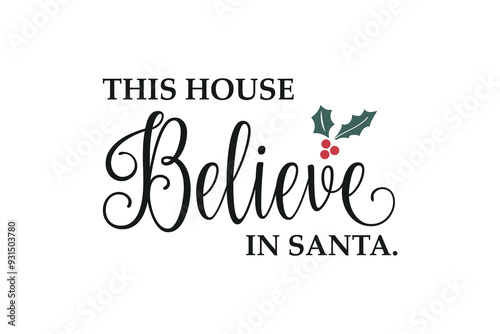 This house believe in Santa, Christmas sign Quote SVG Design