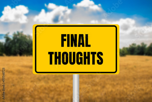 Final thoughts message written on yellow metal sign on blurry wheat field background. Conceptual final thoughts symbol. Copy space. photo