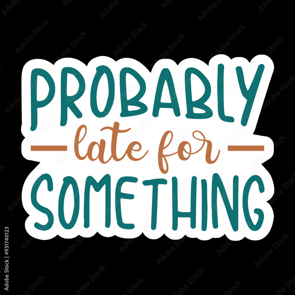 Probably Late For Something Probably Late For Something