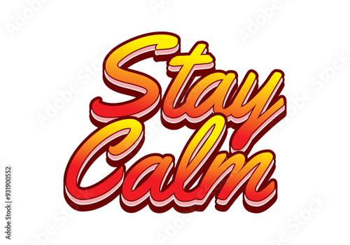 Stay calm. Text effect in 3D style with good colors
