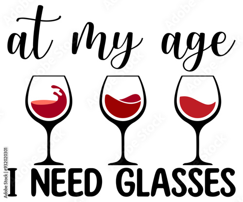 at my age i need glasses  Svg, Wine,Drinking,Wine glass, Funny,Wine Sayings,Beer,wine Time,Wine Quotes,Love Wine