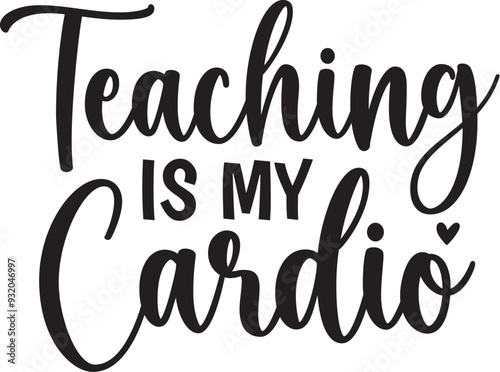 Teaching is My Cardio