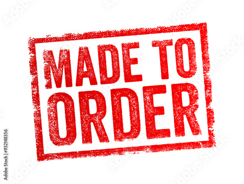 Made to Order - something that is custom-made or specifically created according to a customer's specifications or preferences, text concept stamp