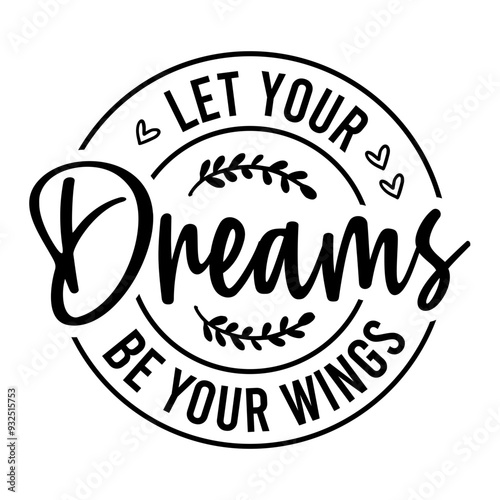 Let Your Dreams Be Your Wings SVG