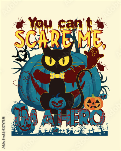 You can't Scare me; I'm a hero. Halloween T-shirt design