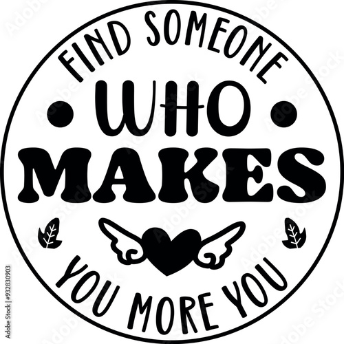 find someone who makes you more you