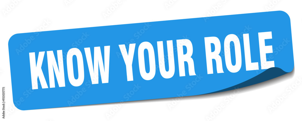 KNOW YOUR ROLE KNOW YOUR ROLE