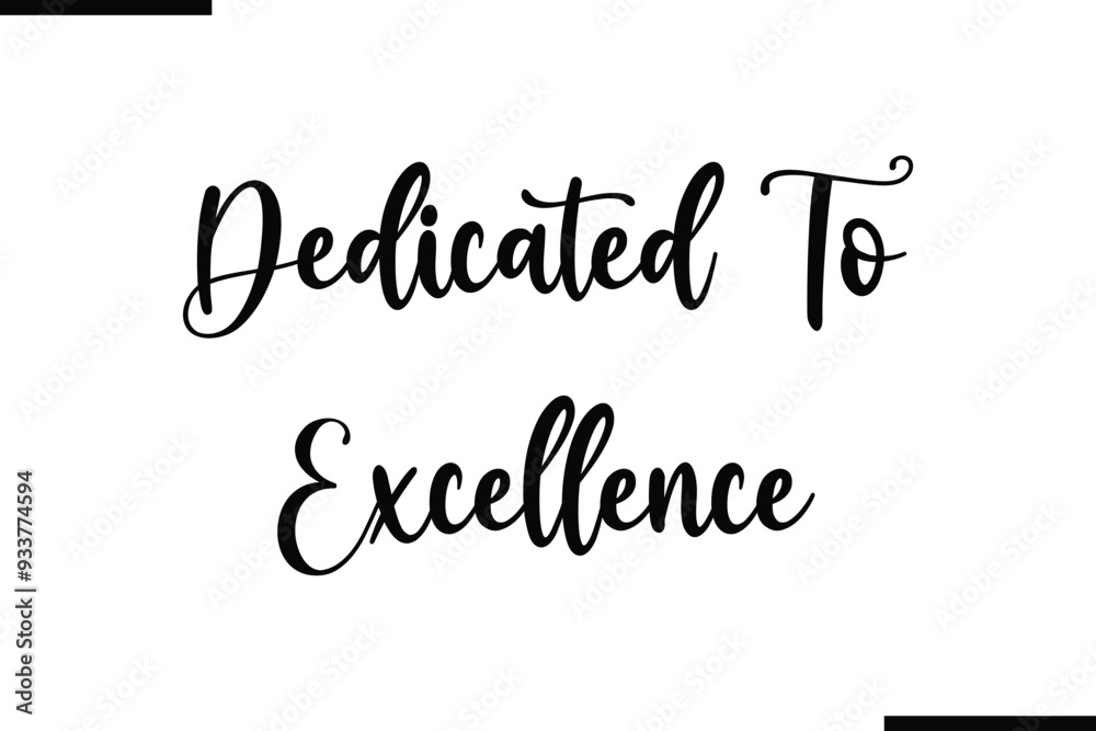 Dedicated To Excellence Saying Typography Text Art Dedicated To Excellence Saying Typography Text Art