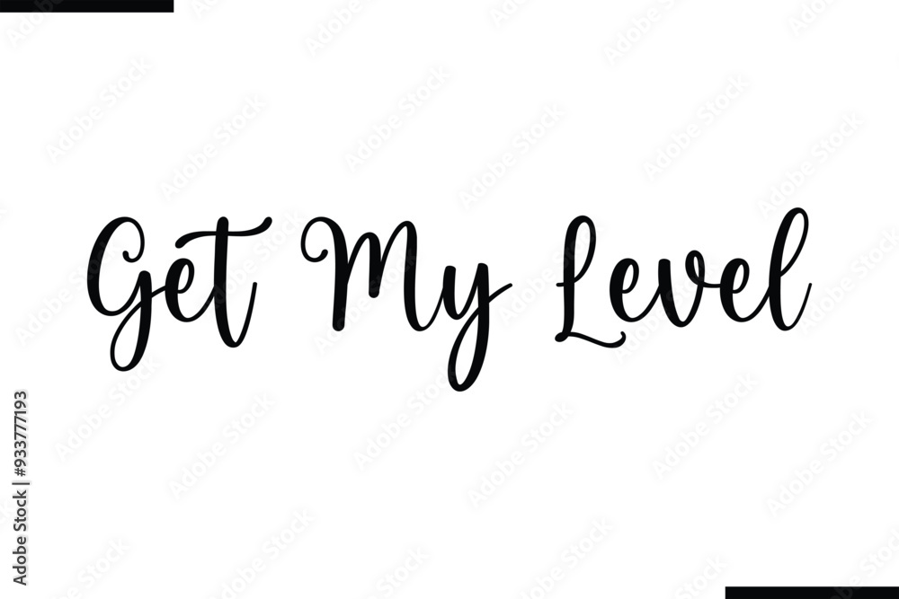 Fototapeta premium Get My Level. Beautiful Typography Text Quote 