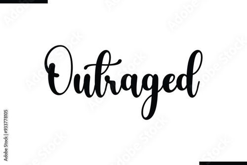 Outraged. Beautiful Typography Text Quote 