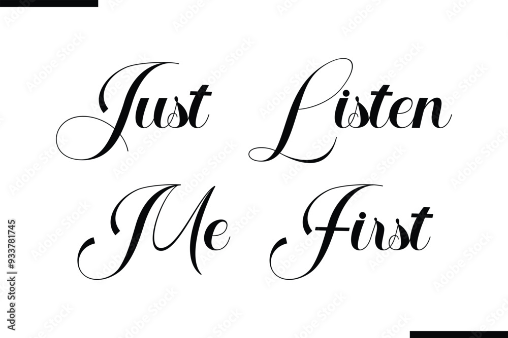 Fototapeta premium Just Listen Me First Modern Black Text Typography