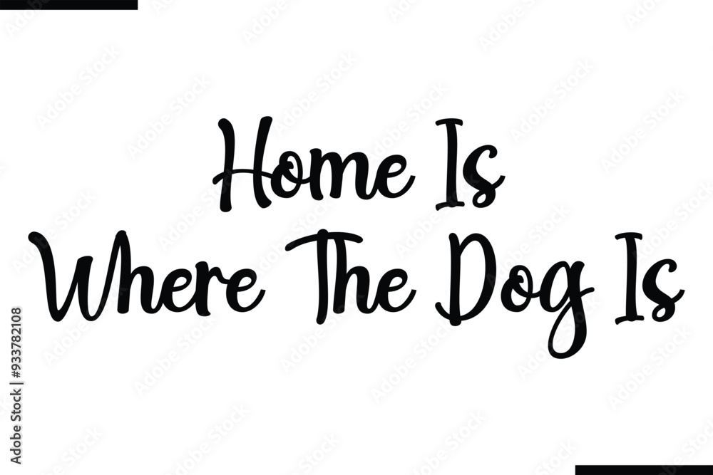 Home Is Where The Dog Is Modern Black Text Typography Home Is Where The Dog Is Modern Black Text Typography
