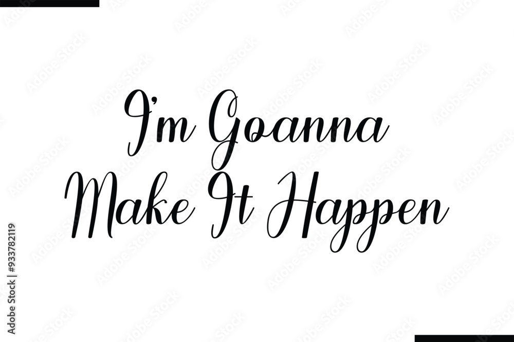 Modern Black Text Typography I’m Goanna Make It Happen Modern Black Text Typography I’m Goanna Make It Happen