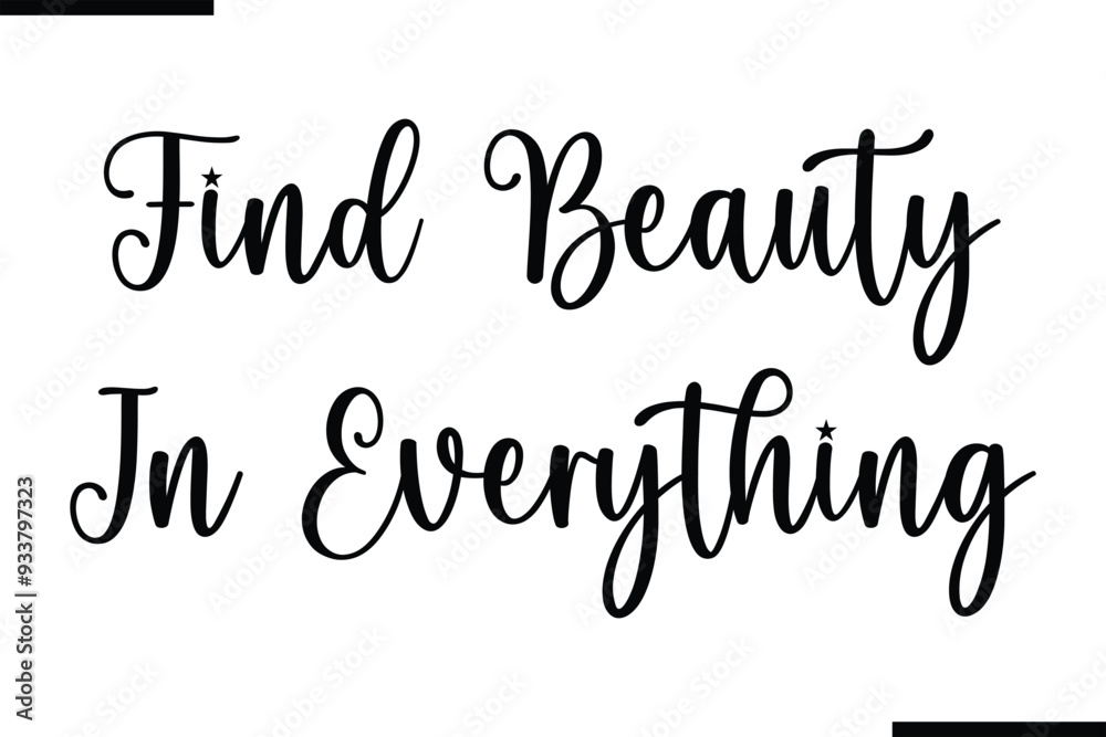 Calligraphy Black Text Find Beauty In Everything Calligraphy Black Text Find Beauty In Everything