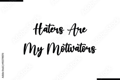 Haters Are My Motivators Calligraphy Black Text photo