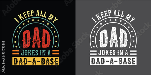 i keep all my dad jokes in a dad a base dad quotes dad t-shirt design