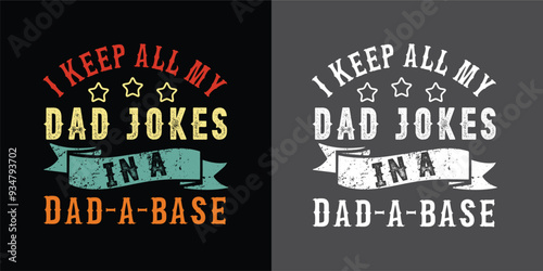 i keep all my dad jokes in a dad a base dad quotes dad t-shirt design