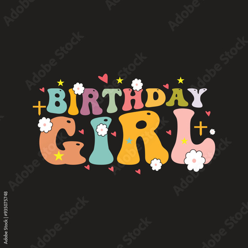 Birthday girl unique groovy t shirt