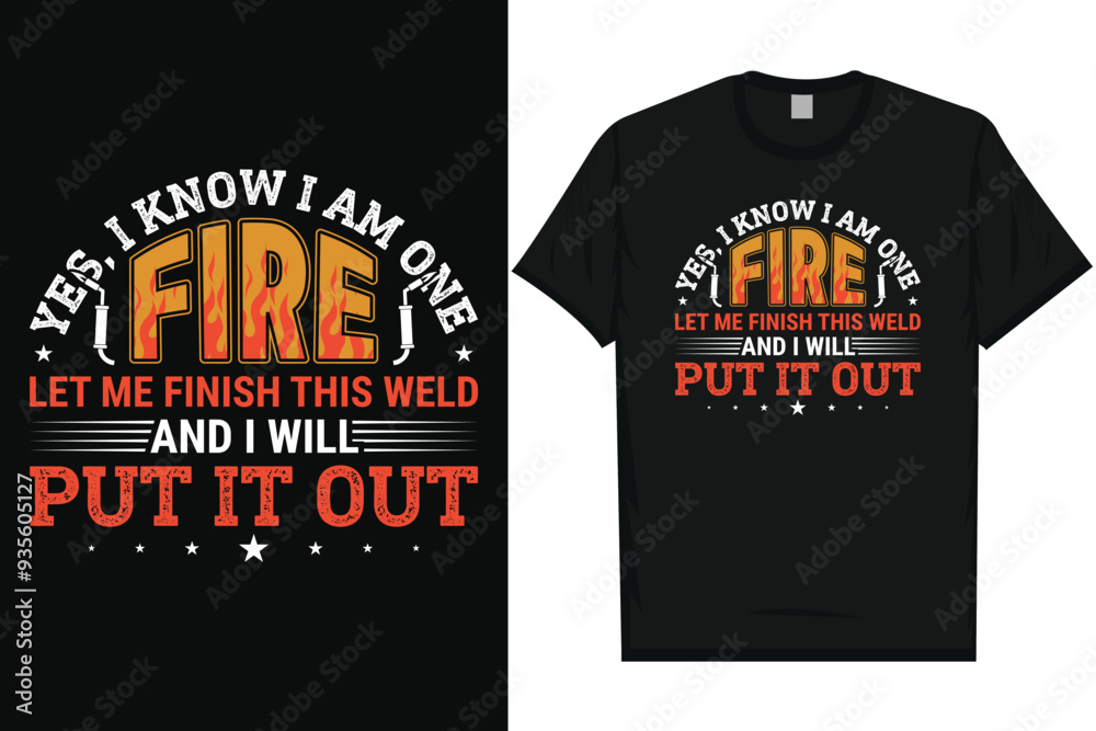 Yes i know i am one fire let me finish this weld welding man welder typography tshirt design Yes i know i am one fire let me finish this weld welding man welder typography tshirt design