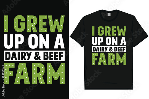 I grew up on a dairy and beef farm typography tshirt design