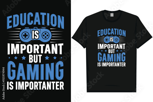 Education is important but gaming is importanter typography tshirt design