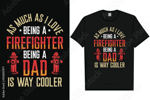 As much as i love being a firefighter typography tshirt design
